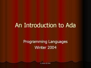 An Introduction to Ada Programming Languages Winter 2004