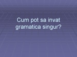 Cum pot sa invat gramatica singur Fara sa