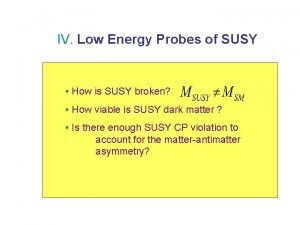 IV Low Energy Probes of SUSY J Erler