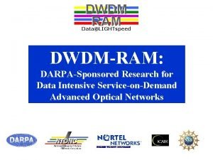 DWDM RAM DataLIGHTspeed DWDMRAM DARPASponsored Research for Data