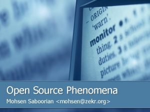 Open Source Phenomena Mohsen Saboorian mohsenzekr org What