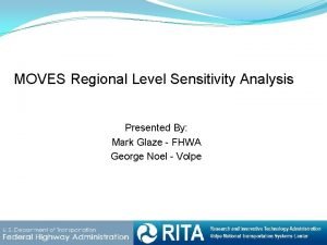 MOVES Regional Level Sensitivity Analysis Presented By Mark