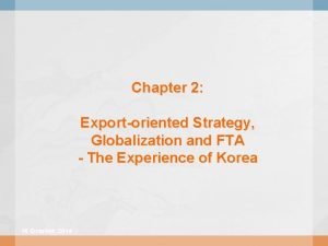 Chapter 2 Exportoriented Strategy Globalization and FTA The