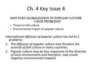 Ch 4 Key Issue 4 WHY DOES GLOBALIZATION