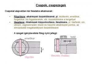 Csapok csapszegek Csapokat alapveten kr feladatra alkalmanak Rgztsre