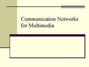 Communication Networks for Multimedia The Evolution of Communication