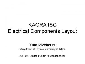 KAGRA ISC Electrical Components Layout Yuta Michimura Department