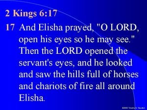 2 Kings 6 17 17 And Elisha prayed