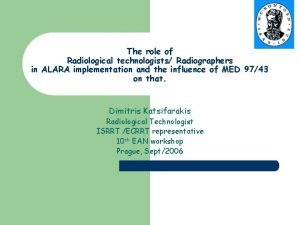 The role of Radiological technologists Radiographers in ALARA