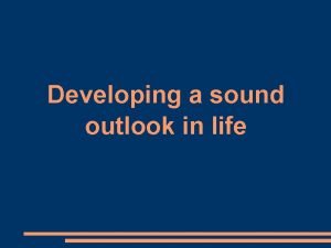 Developing a sound outlook in life