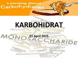 KARBOHIDRAT 01 April 2015 DEFINISI KARBOHIDRAT Karbohidrat berasal