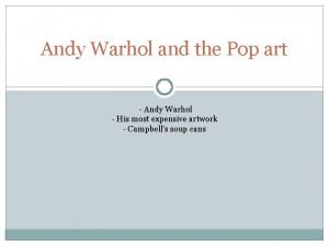 Andy Warhol and the Pop art Andy Warhol