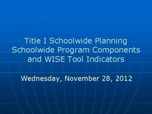 Title I Schoolwide Planning Schoolwide Program Components and