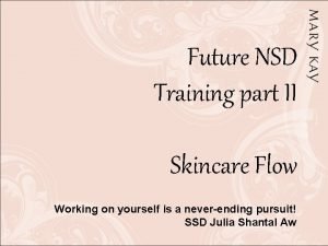 Future NSD Training part II Skincare Flow Working