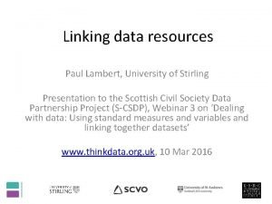 Linking data resources Paul Lambert University of Stirling