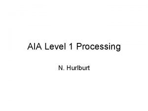 AIA Level 1 Processing N Hurlburt AIA Data