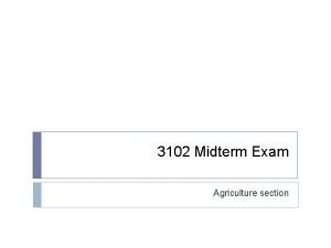 3102 Midterm Exam Agriculture section Notetaking 1 Write