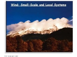 Wind SmallScale and Local Systems RECAP Coriolis Force