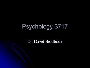 Psychology 3717 Dr David Brodbeck Introduction Memory is