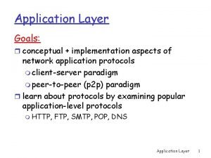 Application Layer Goals r conceptual implementation aspects of