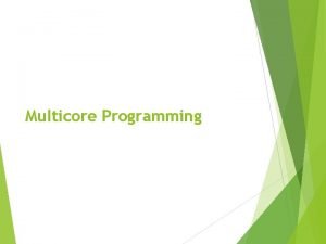 Multicore programming