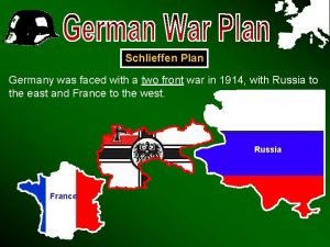 Schlieffen Plan Germany was faced with a two