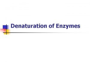 Factors that denature enzymes Factors that denature enzymes