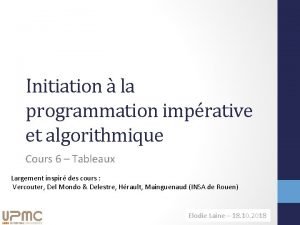 Initiation la programmation imprative et algorithmique Cours 6