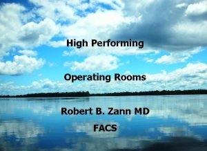 High Performing Operating Rooms Robert B Zann MD