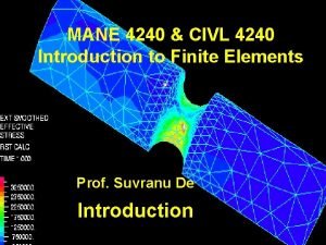 MANE 4240 CIVL 4240 Introduction to Finite Elements MANE 4240 CIVL 4240 Introduction to Finite Elements