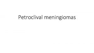 Petroclival meningiomas Anatomic landmarks The clivus localization Part