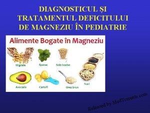 DIAGNOSTICUL I TRATAMENTUL DEFICITULUI DE MAGNEZIU N PEDIATRIE