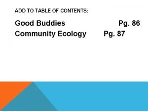 ADD TO TABLE OF CONTENTS Good Buddies Community