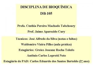 DISCIPLINA DE BIOQUMICA DB105 Profa Cnthia Pereira Machado
