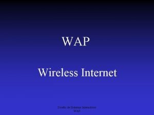 WAP Wireless Internet Diseo de Sistemas Interactivos WAP