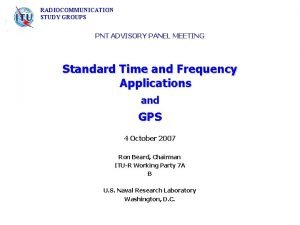 RADIOCOMMUNICATION STUDY GROUPS PNT ADVISORY PANEL MEETING Standard