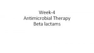 Week4 Antimicrobial Therapy Beta lactams Terminology Antimicrobial Greek