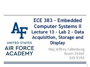 ECE 383 Embedded Computer Systems II Lecture 13