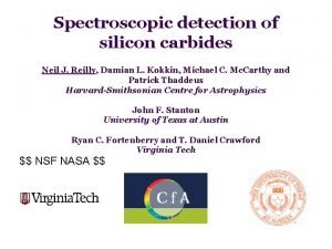 Spectroscopic detection of silicon carbides Neil J Reilly