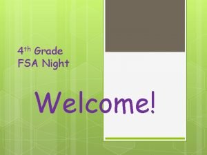 4 th Grade FSA Night Welcome FSA Assessments