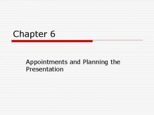 Chapter 6 Appointments and Planning the Presentation CustomerFocused