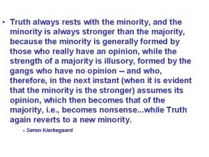 Truth always rests with the minority