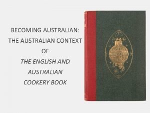 BECOMING AUSTRALIAN THE AUSTRALIAN CONTEXT OF THE ENGLISH