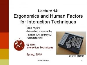 Lecture 14 Ergonomics and Human Factors for Interaction