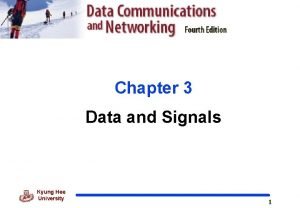 Chapter 3 Data and Signals Kyung Hee University
