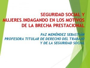 SEGURIDAD SOCIAL Y MUJERES INDAGANDO EN LOS MOTIVOS