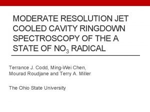MODERATE RESOLUTION JET COOLED CAVITY RINGDOWN SPECTROSCOPY OF
