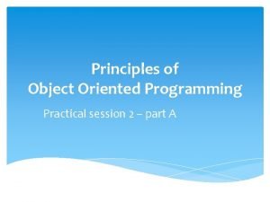 Principles of Object Oriented Programming Practical session 2