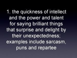 1 the quickness of intellect and the power