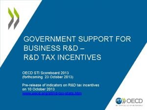 GOVERNMENT SUPPORT FOR BUSINESS RD RD TAX INCENTIVES